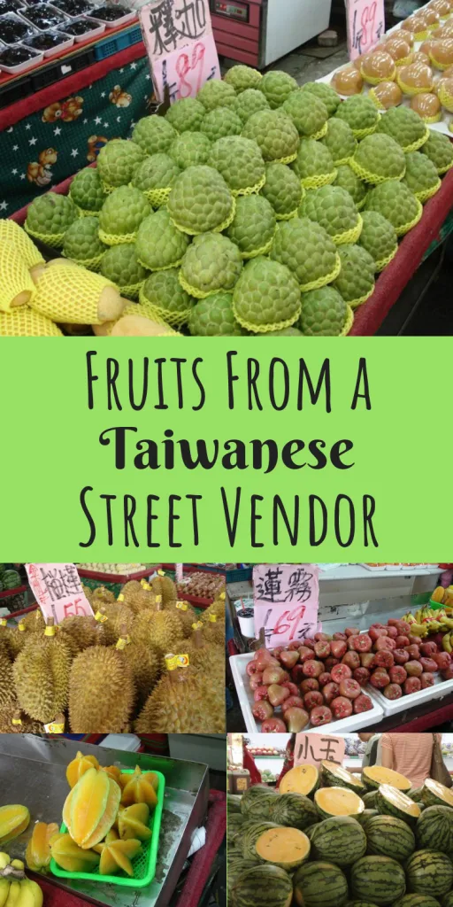 Taiwanese Fruits from a Taiwanese Street Vendor