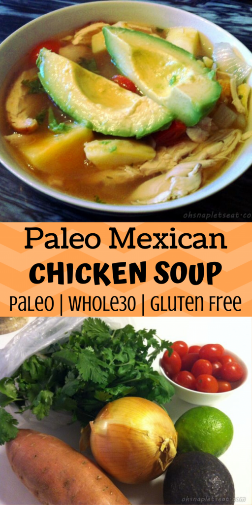 Mexican Chicken Soup (Paleo, Gluten Free, Whole30) • Oh Snap! Let's Eat!