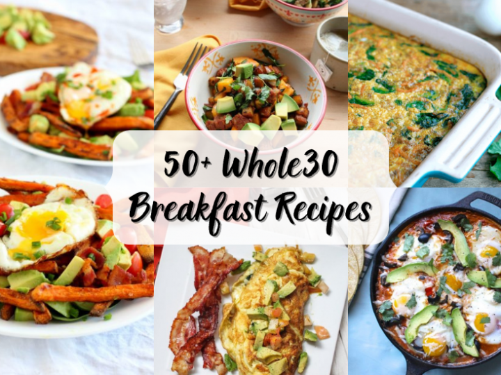 50+ Scrumptious Whole30 Breakfast Recipes