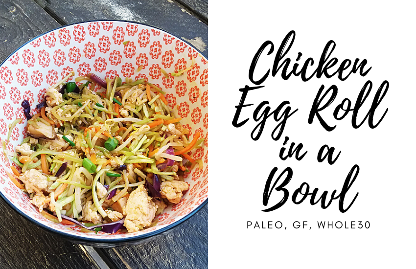 paleo chicken egg roll in a bowl oh snap let s eat paleo chicken egg roll in a bowl