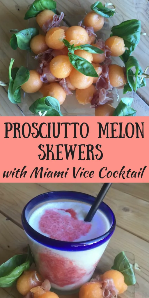 Prosciutto Melon Skewers with Miami Vice Cocktail